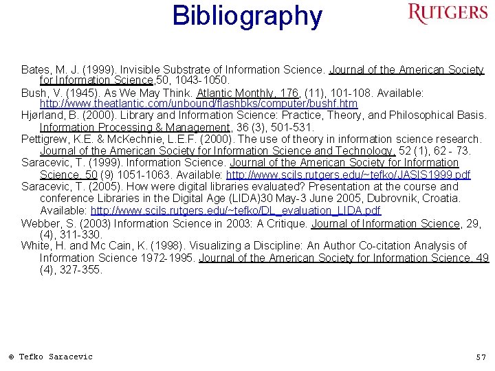 Bibliography Bates, M. J. (1999). Invisible Substrate of Information Science. Journal of the American