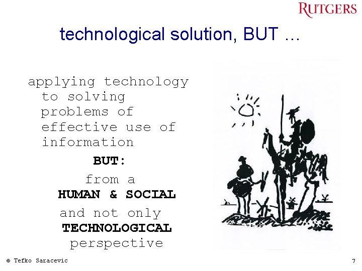 technological solution, BUT … applying technology to solving problems of effective use of information