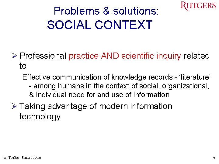 Problems & solutions: SOCIAL CONTEXT Ø Professional practice AND scientific inquiry related to: Effective
