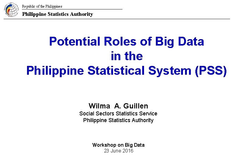 Republic of the Philippines Philippine Statistics Authority Potential Roles of Big Data in the