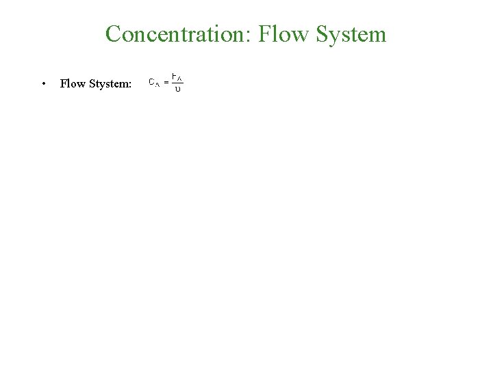 Concentration: Flow System • Flow Stystem: 