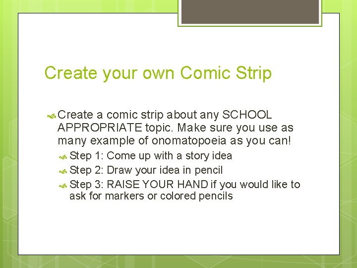 Create your own Comic Strip Create a comic strip about any SCHOOL APPROPRIATE topic.