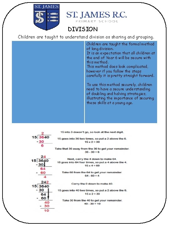 DIVISION Children are taught to understand division as sharing and grouping. Children are taught