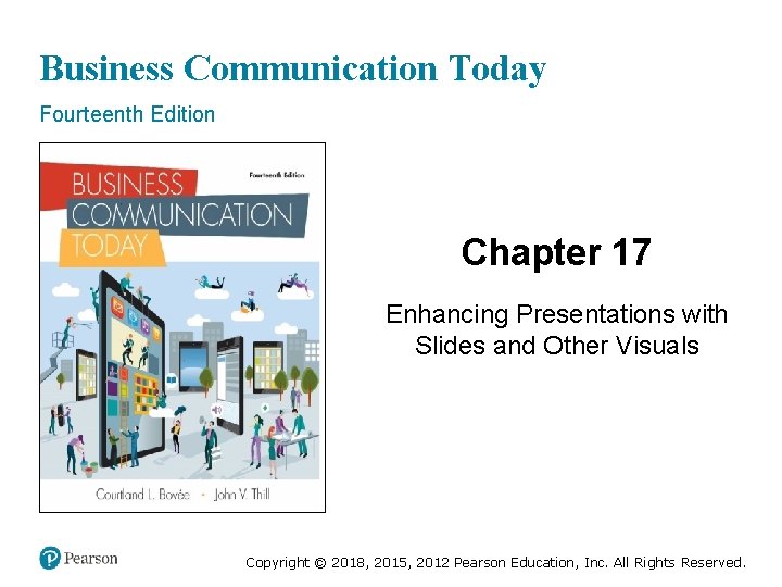 Business Communication Today Fourteenth Edition Chapter 17 Enhancing Presentations with Slides and Other Visuals