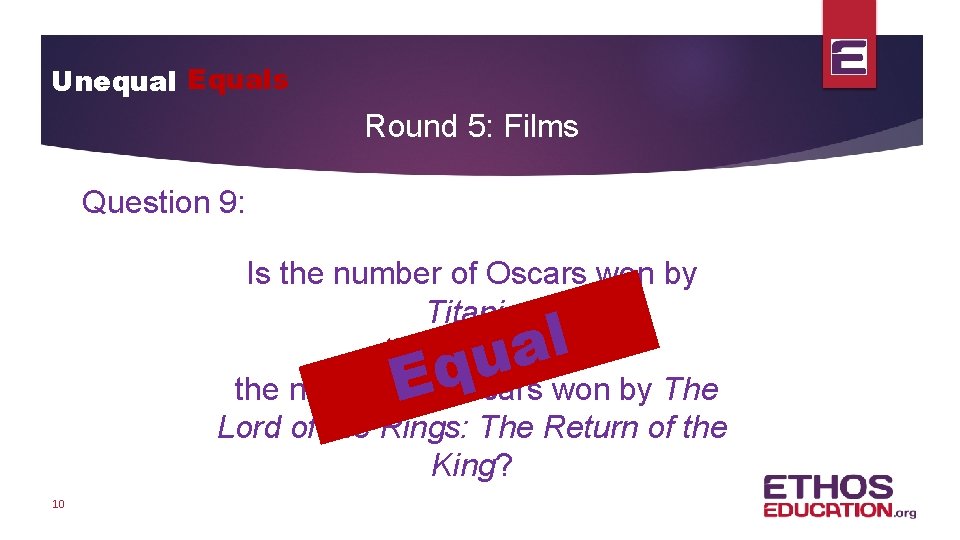 Unequal Equals Round 5: Films Question 9: Is the number of Oscars won by