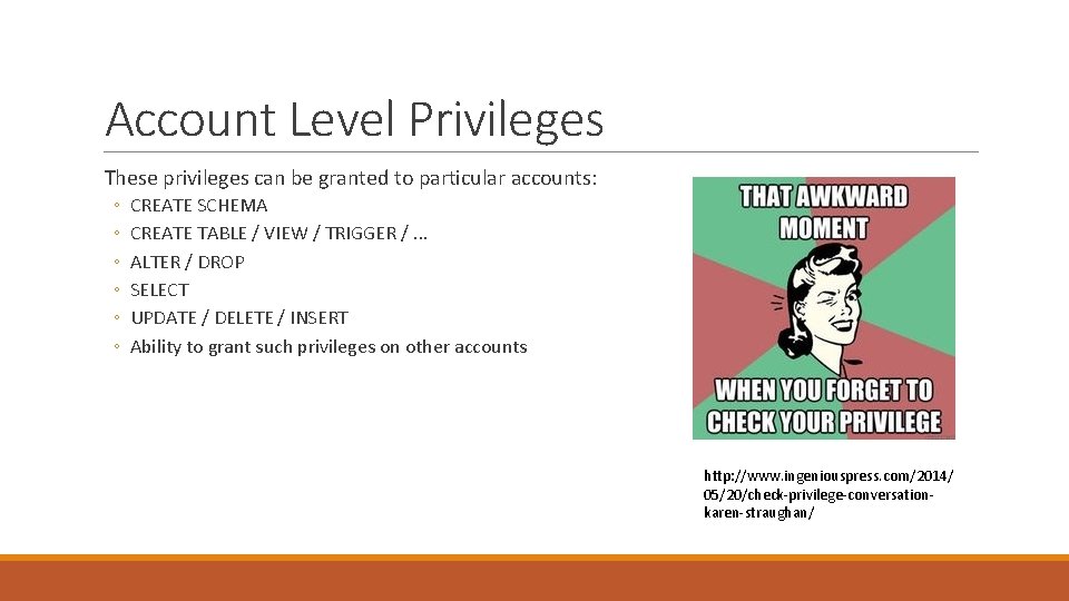 Account Level Privileges These privileges can be granted to particular accounts: ◦ ◦ ◦