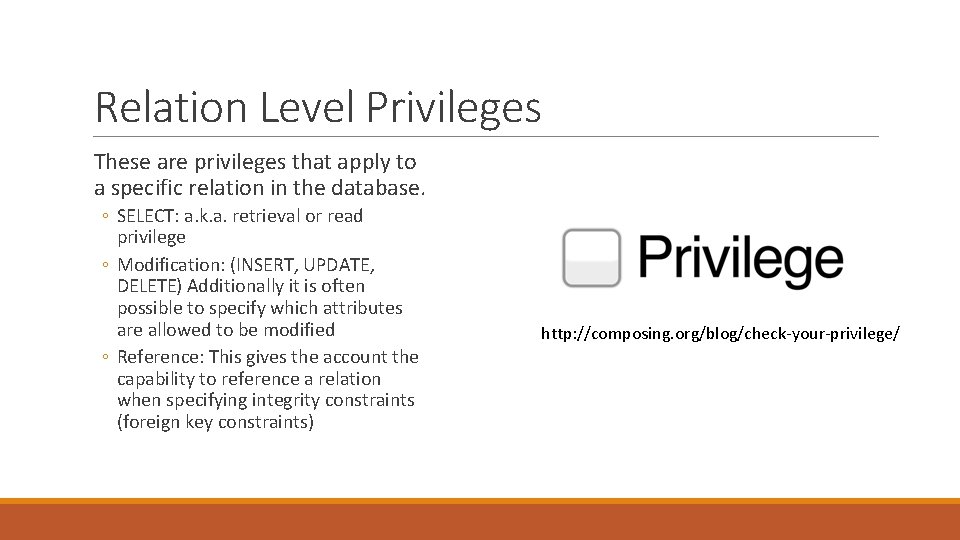 Relation Level Privileges These are privileges that apply to a specific relation in the