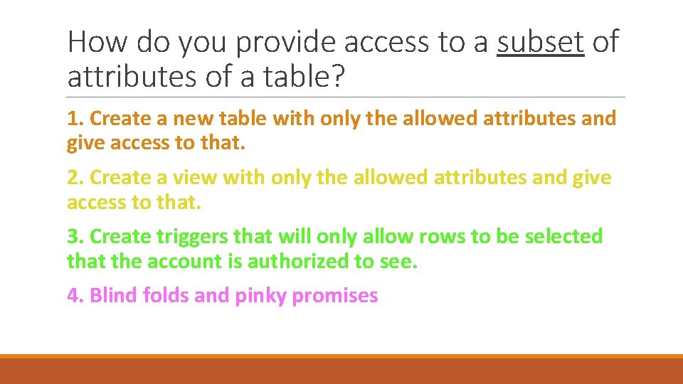 How do you provide access to a subset of attributes of a table? 1.