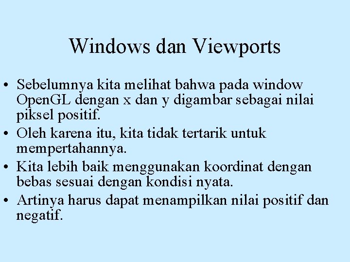 Windows dan Viewports • Sebelumnya kita melihat bahwa pada window Open. GL dengan x