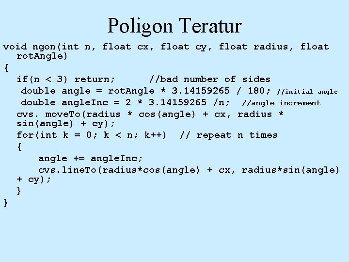 Poligon Teratur void ngon(int n, float cx, float cy, float radius, float rot. Angle)