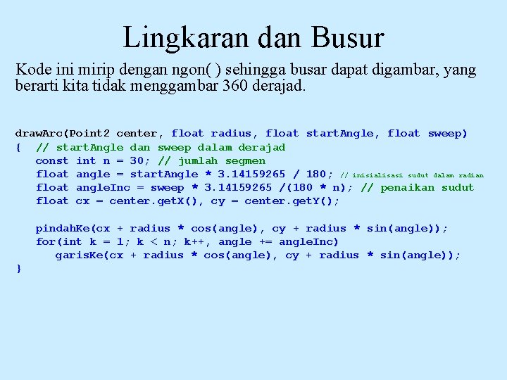 Lingkaran dan Busur Kode ini mirip dengan ngon( ) sehingga busar dapat digambar, yang