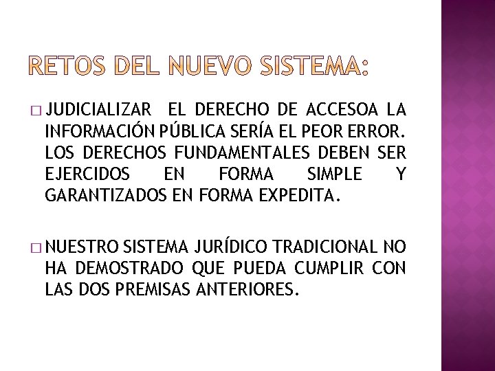 � JUDICIALIZAR EL DERECHO DE ACCESOA LA INFORMACIÓN PÚBLICA SERÍA EL PEOR ERROR. LOS