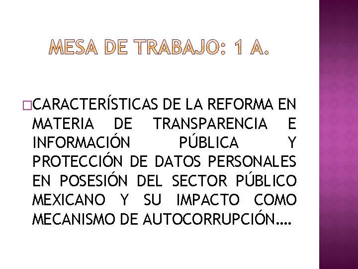 �CARACTERÍSTICAS DE LA REFORMA EN MATERIA DE TRANSPARENCIA E INFORMACIÓN PÚBLICA Y PROTECCIÓN DE