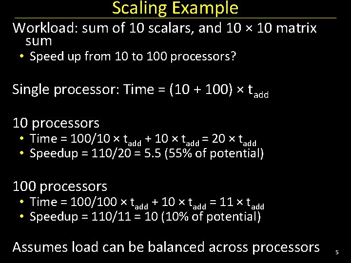 Scaling Example Workload: sum of 10 scalars, and 10 × 10 matrix sum •