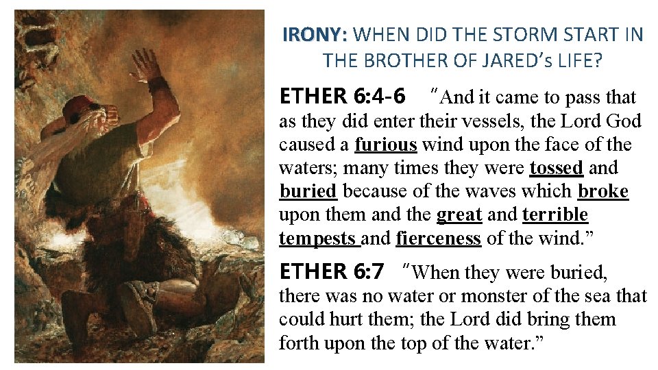 IRONY: WHEN DID THE STORM START IN THE BROTHER OF JARED’s LIFE? ETHER 6: