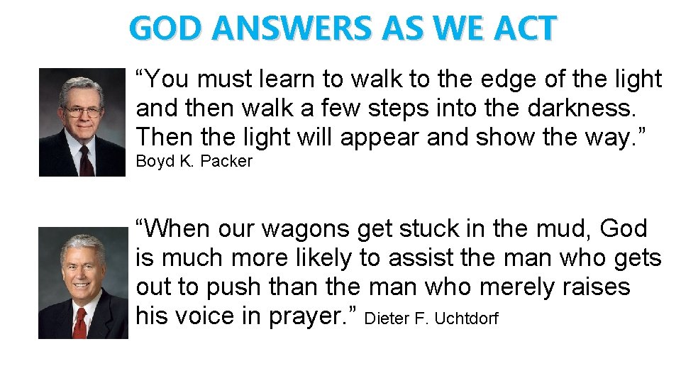 GOD ANSWERS AS WE ACT “You must learn to walk to the edge of