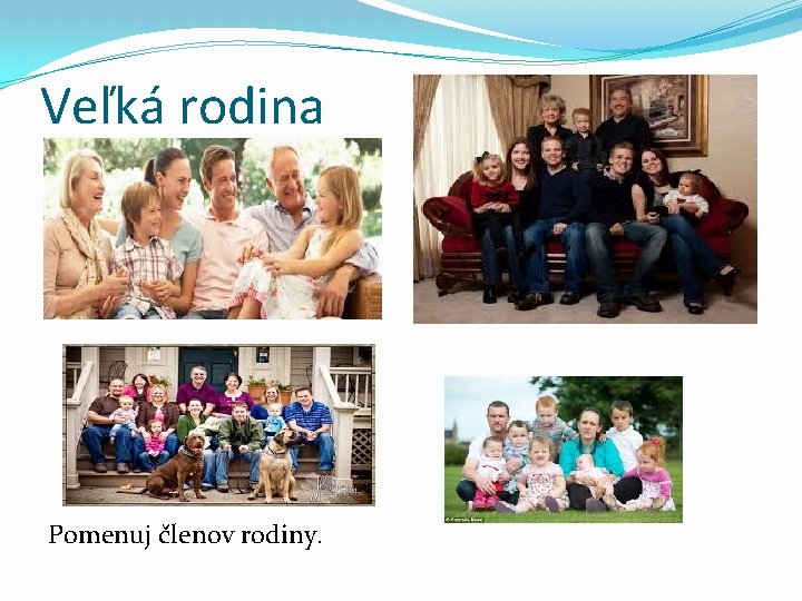 Veľká rodina Pomenuj členov rodiny. 