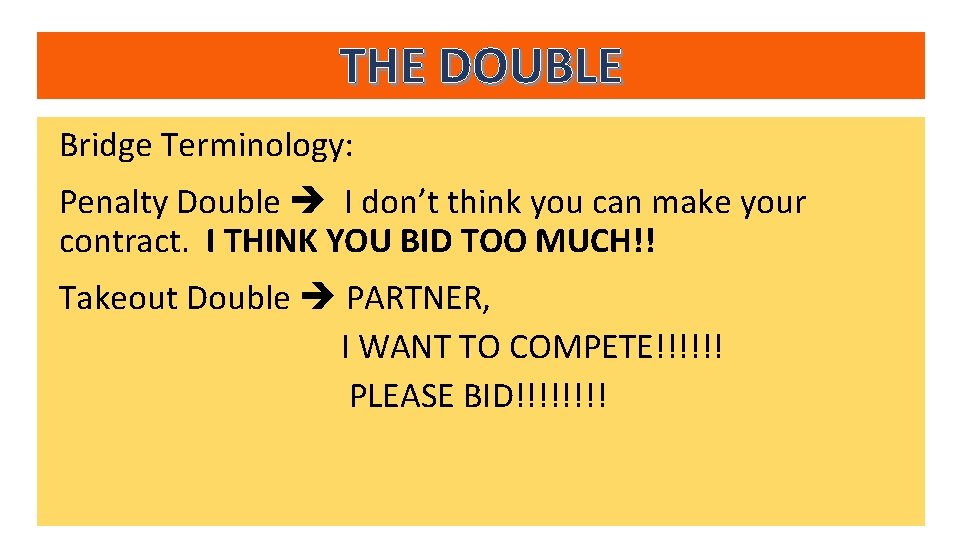 THE DOUBLE Bridge Terminology: Penalty Double I don’t think you can make your contract.