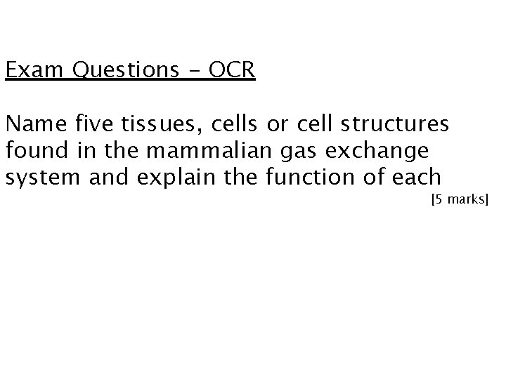 Exam Questions - OCR Name five tissues, cells or cell structures found in the