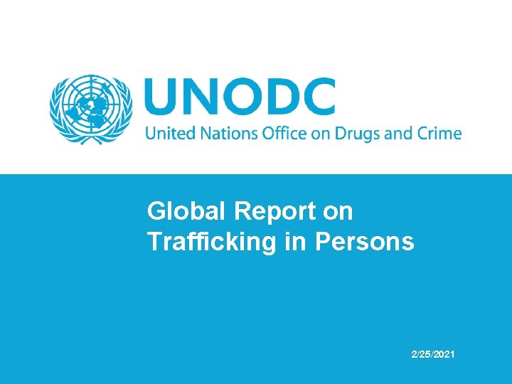Global Report on Trafficking in Persons 2/25/2021 
