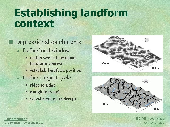 Establishing landform context n Depressional catchments l Define local window • within which to