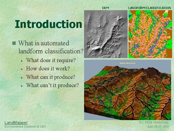 DEM LANDFORM CLASSIFICATION Introduction n What is automated landform classification? l l What does