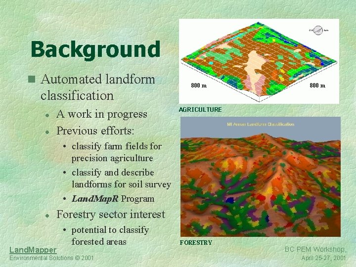 Background n Automated landform classification l l A work in progress Previous efforts: 800