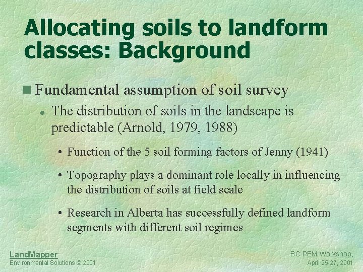 Allocating soils to landform classes: Background n Fundamental assumption of soil survey l The