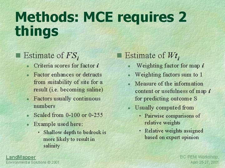 Methods: MCE requires 2 things n Estimate of FSi l l l Criteria scores