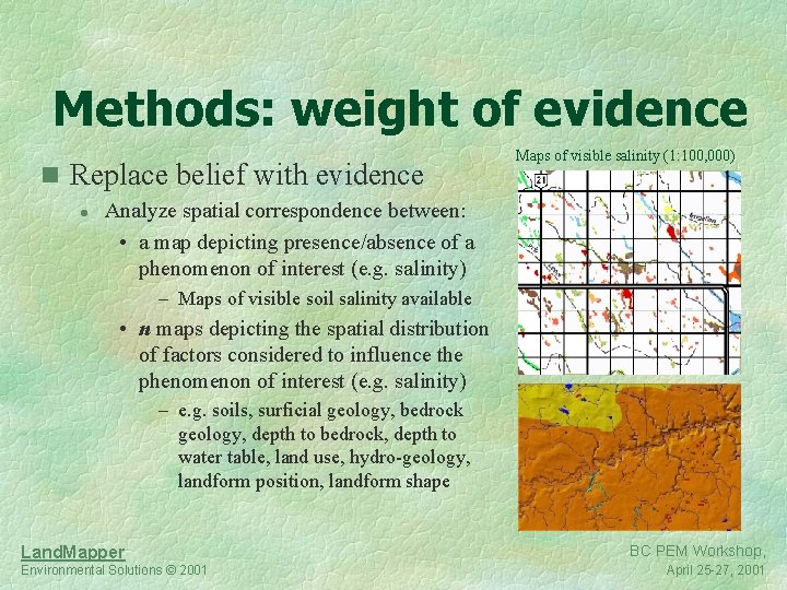 Methods: weight of evidence n Replace belief with evidence l Maps of visible salinity