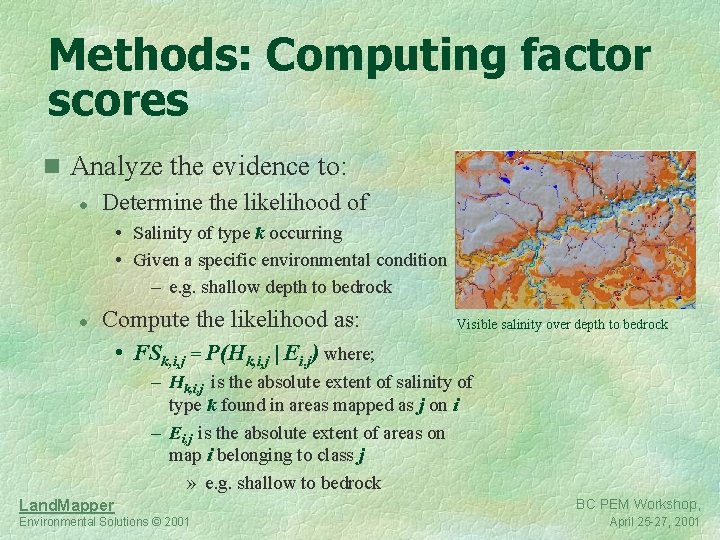 Methods: Computing factor scores n Analyze the evidence to: l Determine the likelihood of