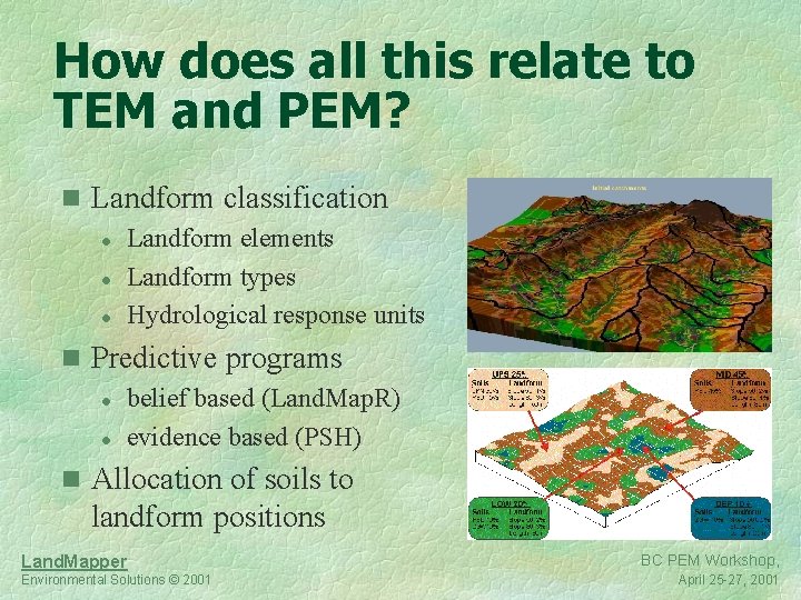 How does all this relate to TEM and PEM? n Landform classification l Landform