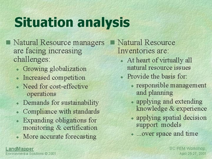 Situation analysis n Natural Resource managers n Natural Resource are facing increasing challenges: l