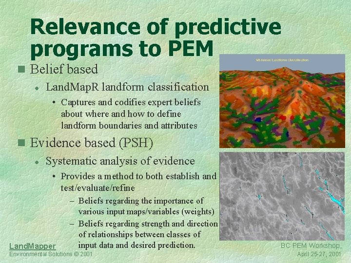 Relevance of predictive programs to PEM n Belief based l Land. Map. R landform