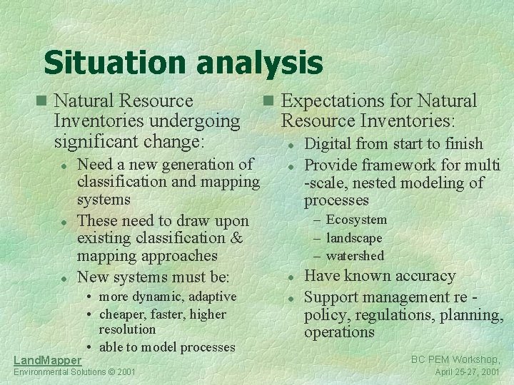 Situation analysis n Natural Resource Inventories undergoing significant change: l l l Need a