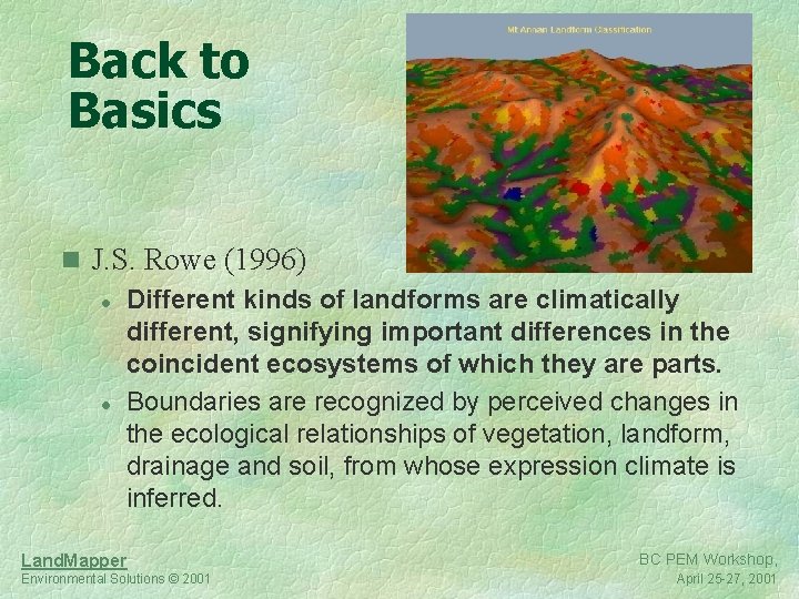 Back to Basics n J. S. Rowe (1996) l Different kinds of landforms are