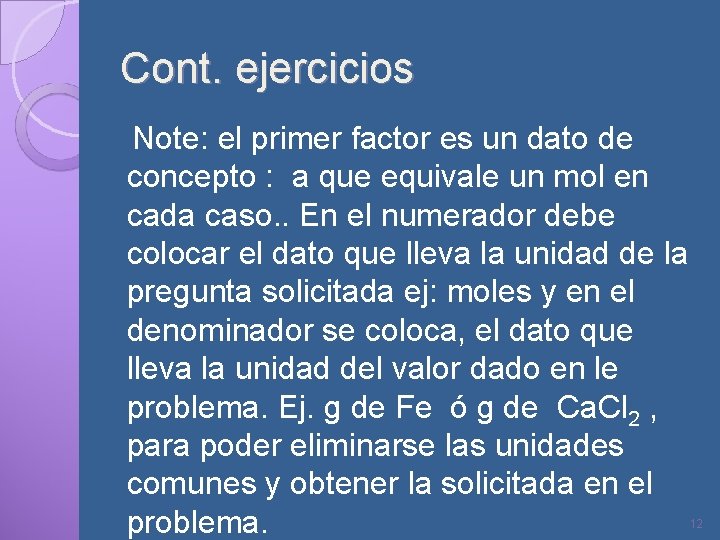 Cont. ejercicios Note: el primer factor es un dato de concepto : a que