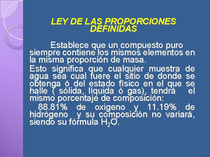 LEY DE LAS PROPORCIONES DEFINIDAS Establece que un compuesto puro siempre contiene los mismos