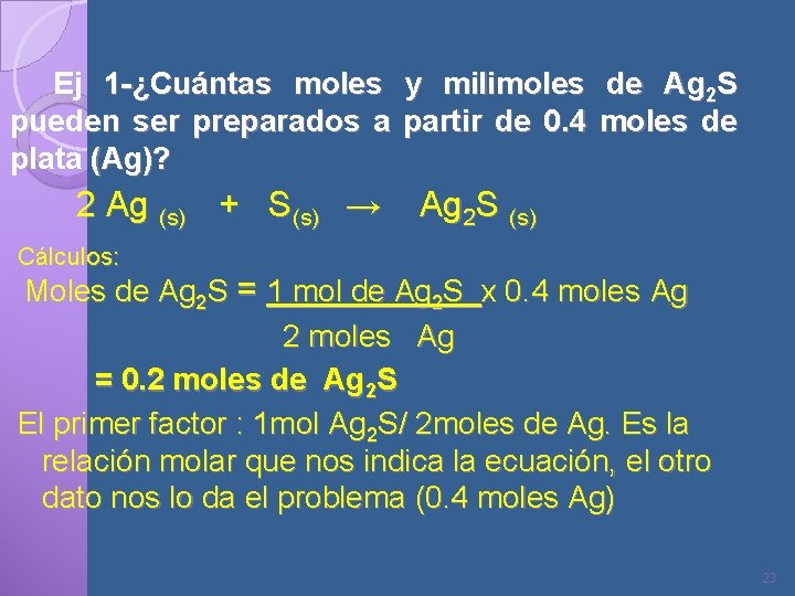 Ej 1 -¿Cuántas moles y milimoles de Ag 2 S pueden ser preparados a