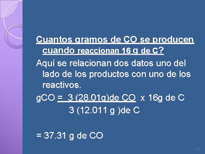 Cuantos gramos de CO se producen cuando reaccionan 16 g de C? Aquí se