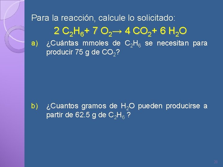 Para la reacción, calcule lo solicitado: 2 C 2 H 6+ 7 O 2→