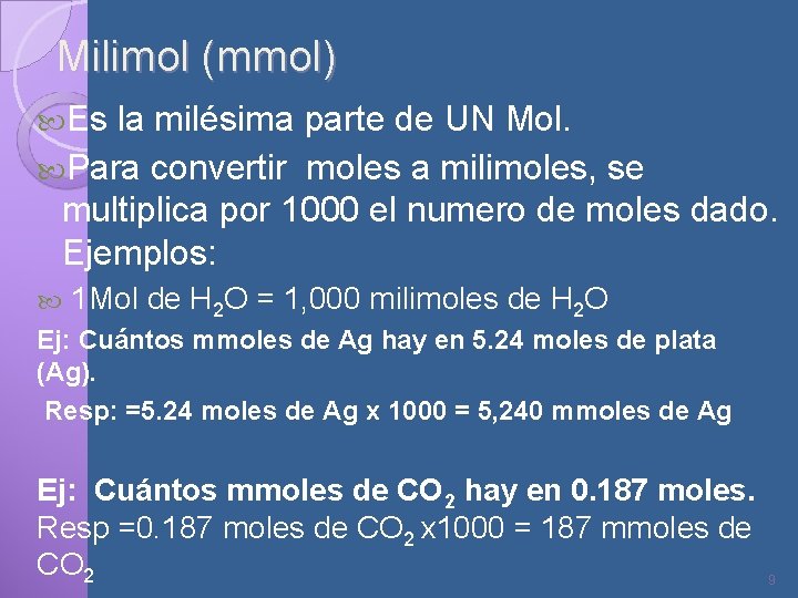 Milimol (mmol) Es la milésima parte de UN Mol. Para convertir moles a milimoles,