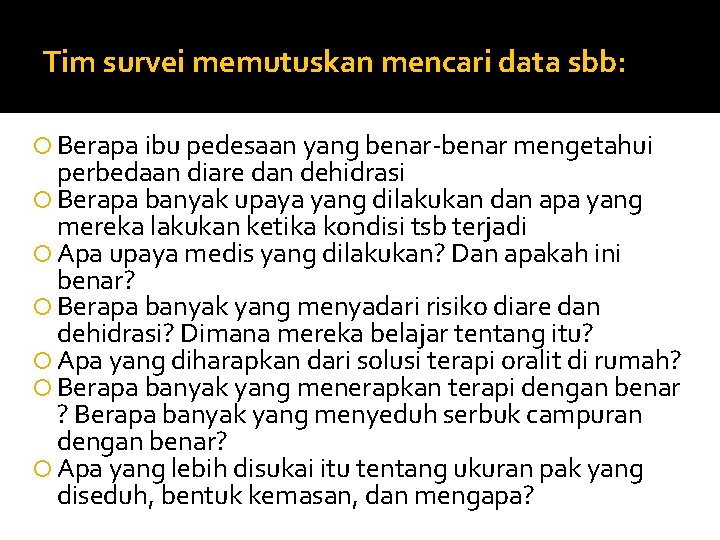 Tim survei memutuskan mencari data sbb: Berapa ibu pedesaan yang benar-benar mengetahui perbedaan diare