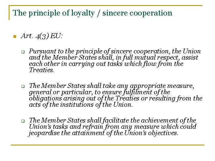 The principle of loyalty / sincere cooperation n Art. 4(3) EU: q q q