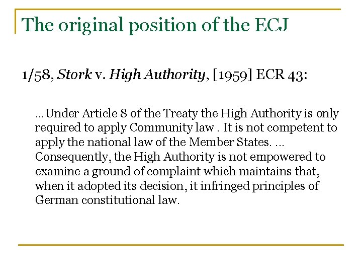 The original position of the ECJ 1/58, Stork v. High Authority, [1959] ECR 43: