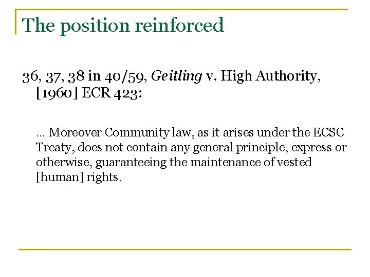 The position reinforced 36, 37, 38 in 40/59, Geitling v. High Authority, [1960] ECR