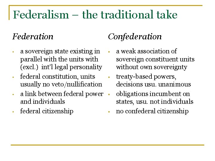 Federalism – the traditional take Federation • • a sovereign state existing in parallel