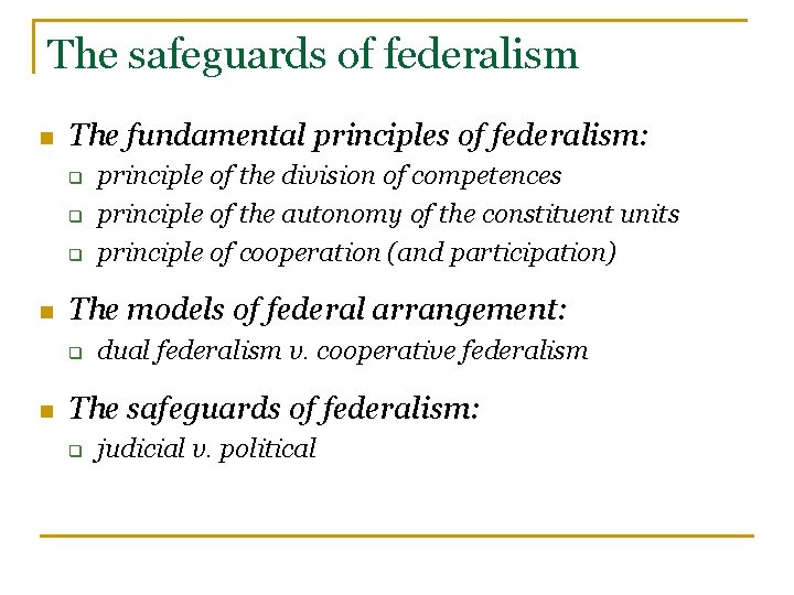 The safeguards of federalism n The fundamental principles of federalism: q q q n