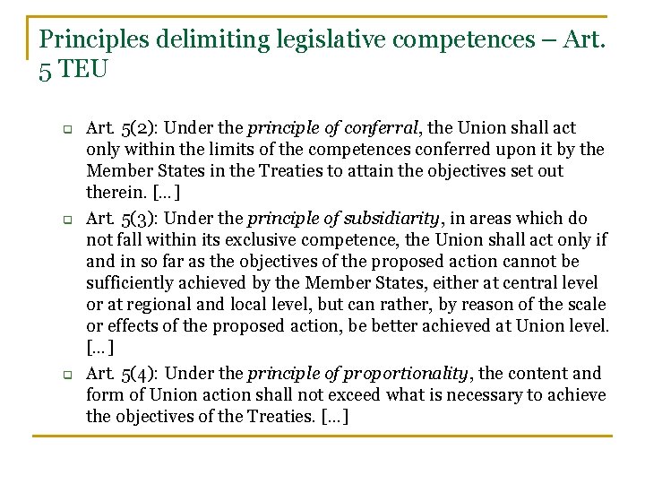 Principles delimiting legislative competences – Art. 5 TEU q q q Art. 5(2): Under