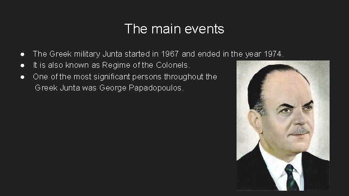 The main events ● The Greek military Junta started in 1967 and ended in The main events ● The Greek military Junta started in 1967 and ended in